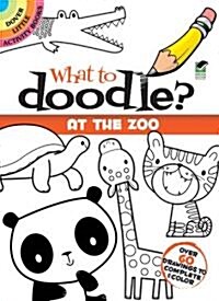 What to Doodle? at the Zoo (Hardcover)