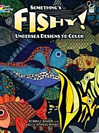 Somethings Fishy!: Undersea Designs to Color (Paperback, Green)