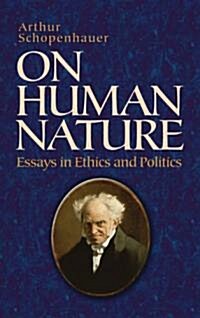 On Human Nature: Essays in Ethics and Politics (Paperback)