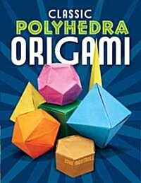 Classic Polyhedra Origami (Paperback)