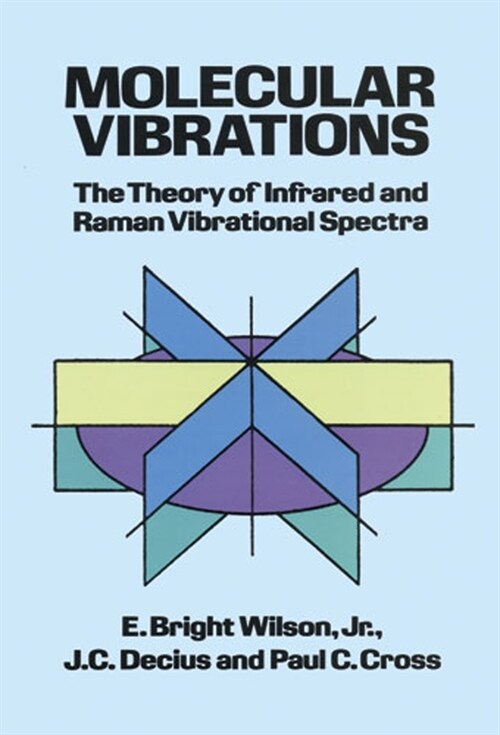 Molecular Vibrations: The Theory of Infrared and Raman Vibrational Spectra (Paperback, Revised)