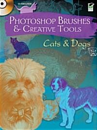 Photoshop Brushes & Creative Tools: Cats and Dogs [With CDROM] (Paperback, Green)