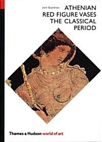 Athenian Red Figure Vases: The Classical Period : A Handbook (Paperback)