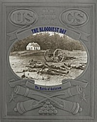 The Bloodiest Day: The Battle of Antietam (Civil War) (Hardcover, illustrated edition)