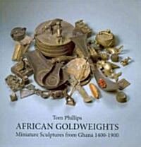 African Goldweights : Miniature Sculptures from Ghana 1400 - 1900 (Hardcover)