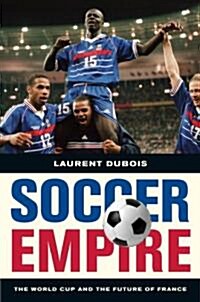 Soccer Empire: The World Cup and the Future of France (Hardcover)