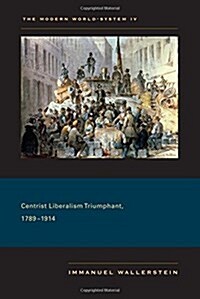 Centrist Liberalism Triumphant, 1789-1914 (Hardcover)