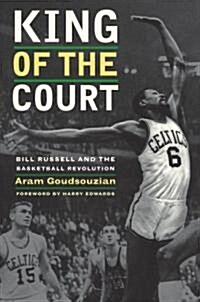 King of the Court: Bill Russell and the Basketball Revolution (Paperback)