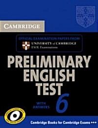 Cambridge Preliminary English Test 6 Students Book with answers : Official Examination Papers from University of Cambridge ESOL Examinations (Paperback)