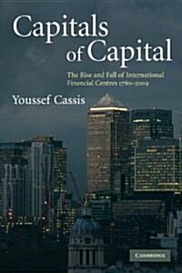 Capitals of Capital : The Rise and Fall of International Financial Centres 1780–2009 (Paperback, 2 Revised edition)