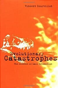 Evolutionary Catastrophes : The Science of Mass Extinction (Hardcover)
