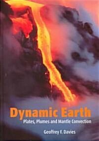 Dynamic Earth : Plates, Plumes and Mantle Convection (Hardcover)