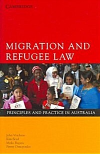 Migration and Refugee Law: Principles and Practice in Australia (Paperback)