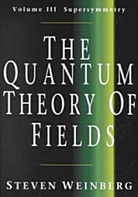 The Quantum Theory of Fields: Volume 3, Supersymmetry (Hardcover)