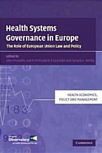 Health Systems Governance in Europe : The Role of European Union Law and Policy (Paperback)