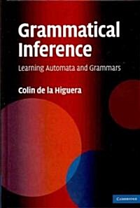 Grammatical Inference : Learning Automata and Grammars (Hardcover)