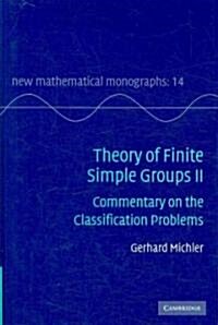 Theory of Finite Simple Groups II : Commentary on the Classification Problems (Hardcover)