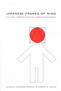 Japanese Frames of Mind : Cultural Perspectives on Human Development (Paperback)