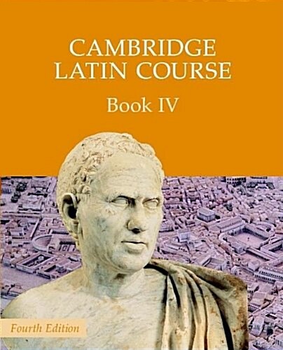 Cambridge Latin Course Book 4 Students Book 4th Edition (Paperback, 4 Revised edition)