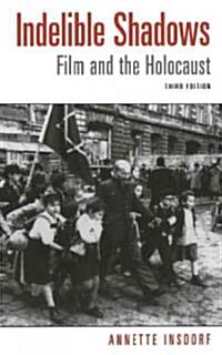 Indelible Shadows : Film and the Holocaust (Hardcover, 3 Revised edition)
