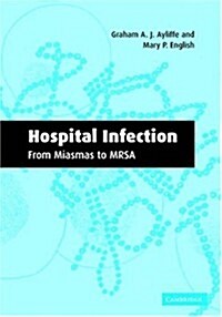 Hospital Infection: From Miasmas to MRSA (Hardcover)