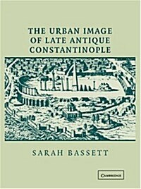 The Urban Image of Late Antique Constantinople (Hardcover)