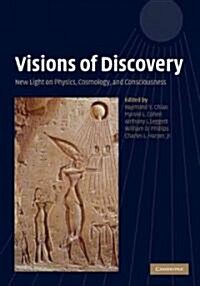 Visions of Discovery : New Light on Physics, Cosmology, and Consciousness (Hardcover)