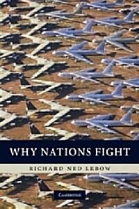 Why Nations Fight : Past and Future Motives for War (Paperback)