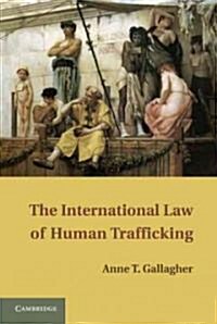The International Law of Human Trafficking (Hardcover)