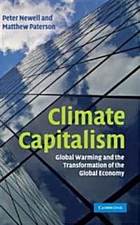 Climate Capitalism : Global Warming and the Transformation of the Global Economy (Hardcover)
