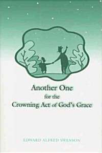 Another One for the Crowning Act of Gods Grace (Paperback)