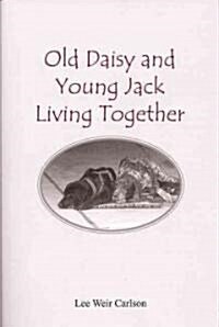 Old Daisy and Young Jack Living Together (Paperback)