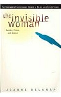 The Invisible Woman: Gender, Crime, and Justice (Paperback)