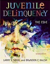 Juvenile Delinquency: The Core [With CDROM and Infotrac] (Paperback, 2nd, Revised)