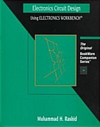 Electronics Circuit Design Using Electronics Workbench (Bookware Companion Series) (Mass Market Paperback)