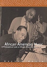 African American Music: A Philosophical Look at African American Music in Society (Paperback)