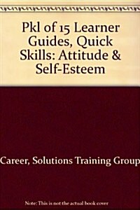 Pkl of 15 Learner Guides, Quick Skills: Attitude & Self-Esteem (Paperback)