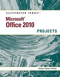 Microsoft Office 2010 Illustrated Projects (Paperback)