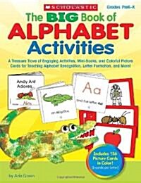 The Big Book of Alphabet Activities, Grades Prek-K: A Treasure Trove of Engaging Activities, Mini-Books, and Colorful Picture Cards for Teaching Alpha (Paperback)