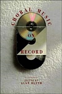 Choral Music on Record (Hardcover)