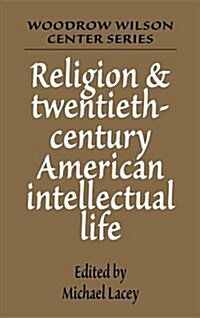 Religion and Twentieth-Century American Intellectual Life (Hardcover)