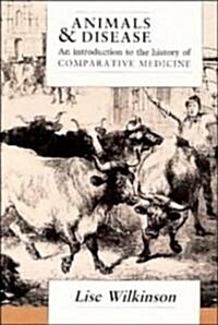 Animals and Disease : An Introduction to the History of Comparative Medicine (Hardcover)