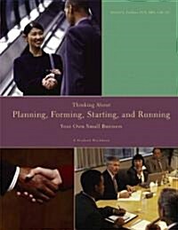 Thinking About, Planning, Forming, Starting, and Running Your Own Small Business (Paperback, Spiral, Student, Workbook)