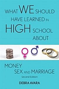 What We Should Have Learned in High School About Money, Sex and Marriage (Paperback, 2nd)