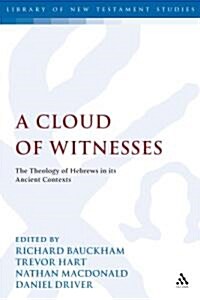 A Cloud of Witnesses : The Theology of Hebrews in Its Ancient Contexts (Hardcover)