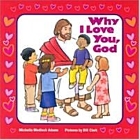 Why I Love You, God (Board Books)