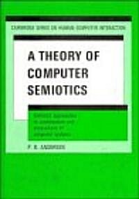 A Theory of Computer Semiotics : Semiotic Approaches to Construction and Assessment of Computer Systems (Hardcover)