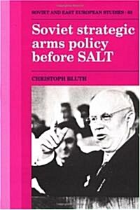 Soviet Strategic Arms Policy before SALT (Hardcover)