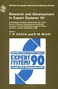 Research and Development in Expert Systems VII : Proceedings of the 10th Annual Technical Conference of the BCS Specialist Group, September 1990 (Hardcover)