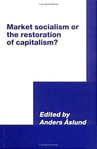 Market Socialism or the Restoration of Capitalism? (Hardcover)